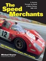 The Speed Merchants: A Journey Through the World of Motor Racing, 1969-1972 The Drivers, the Cars, the Tracks