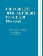 The Complete Official Triumph TR6 & TR250: 1967-1976: Includes Driver's Handbook and Workshop Manual