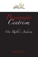 Passionate Centrism: One Rabbi's Judaism - David J. Fine - cover