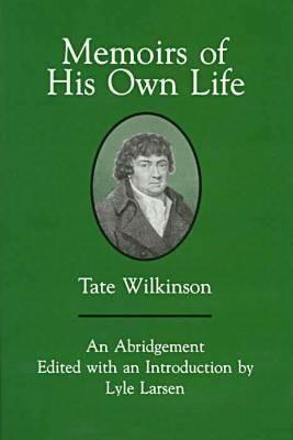 Memoirs Of His Own Life - Tate Wilkinson - cover