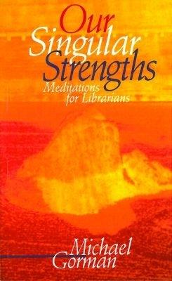 Our Singular Strengths: Meditations for Librarians - cover