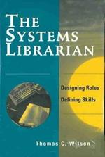 The Systems Librarian: Designing Roles, Defining Skills