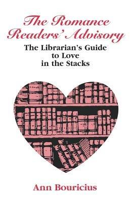 The Romance Readers' Advisory: The Librarian's Guide to Love in the Stacks - Ann Bouricius - cover