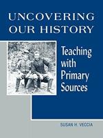 Uncovering Our History: Teaching with Primary Sources
