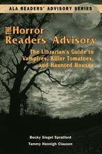 The Horror Readers' Advisory: The Librarian's Guide to Vampires, Killer Tomatoes, and Haunted Houses
