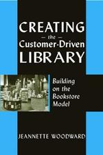 Creating the Customer-driven Library: Building on the Bookstore Model