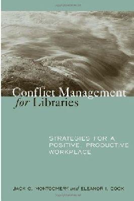 Conflict Management for Libraries: Strategies for a Positive, Productive Workplace - cover