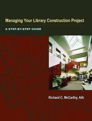 Managing Your Library Construction Project: A Step-by-step Guide - cover