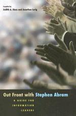 Out Front with Stephen Abram: A Guide for Information Leaders