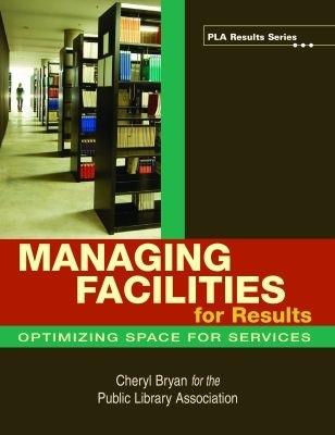 Managing Facilities for Results: Optimizing Space for Services - cover