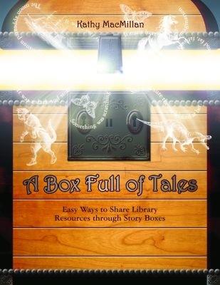 A Box Full of Tales: Easy Ways to Share Library Resources Through Story Boxes - cover