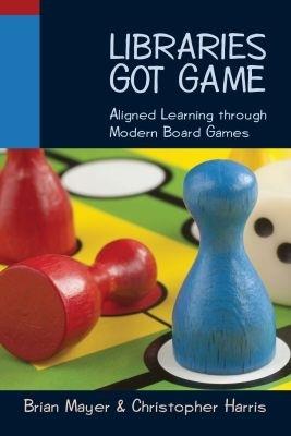 Libraries Got Game: Aligned Learning Through Modern Board Games - cover