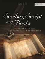 Scribes, Script and Books: The Book Arts from Antiquity to the Renaissance
