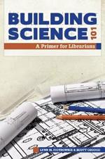 Building Science 101: A Primer for Librarians