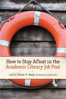 How to Stay Afloat in the Academic Library Job Pool - cover