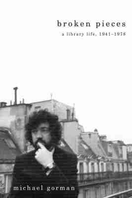 Broken Pieces: A Library Life, 1941-1978 - Michael Gorman - cover
