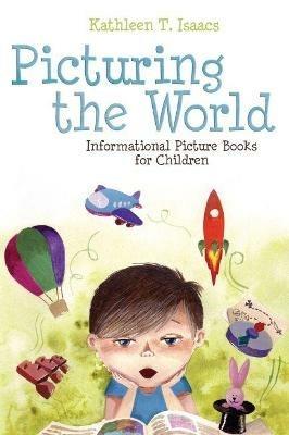 Picturing the World: Informational Picture Books for Children - Kathleen T. Isaacs - cover