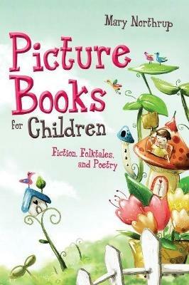Picture Books for Children: Fiction, Folktales and Poetry - Mary Northrup - cover