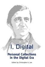 I, Digital: Personal Collections in the Digital Era