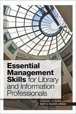 Essential Management Skills for Library and Information Professionals