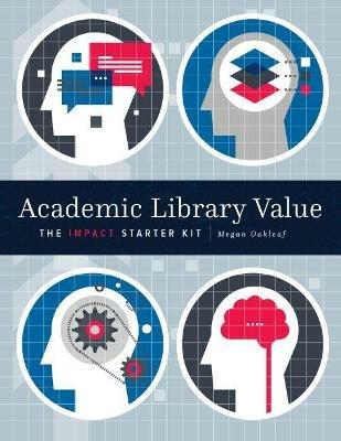 Academic Library Value: The Impact Starter Kit - Megan Oakleaf - cover
