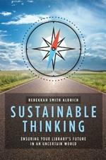 Sustainable Thinking: Ensuring Your Library’s Future in an Uncertain World