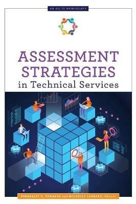 Assessment Strategies in Technical Services - Kimberley A. Edwards,Michelle Leonard - cover