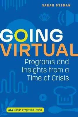 Going Virtual: Programs and Insights from a Time of Crisis - cover