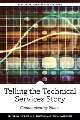 Telling the Technical Services Story: Communicating Value - cover