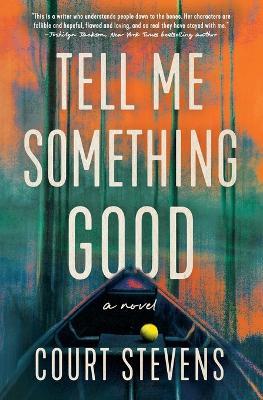 Tell Me Something Good: A Novel - Court Stevens - cover