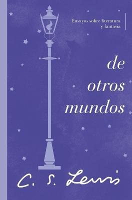 De otros mundos: Ensayos sobre literatura y fantasía - C. S. Lewis - cover