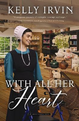 With All Her Heart: An Amish Calling Novel - Kelly Irvin - cover
