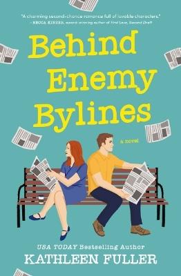 Behind Enemy Bylines: A cozy, low-spice, small-town romance brimming with early 2000s nostalgia - Kathleen Fuller - cover