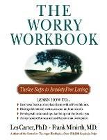 The Worry Workbook: Twelve Steps to Anxiety-Free Living - Les Carter,Frank Minirth - cover