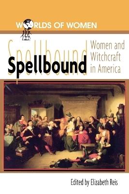 Spellbound: Woman and Witchcraft in America - cover
