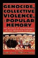 Genocide, Collective Violence, and Popular Memory: The Politics of Remembrance in the Twentieth Century - David E. Lorey,William H. Beezley - cover