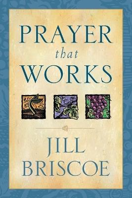 Prayer That Works - Jill Briscoe - cover