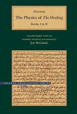 The Physics of The Healing: A Parallel English-Arabic Text in Two Volumes - Avicenna - cover