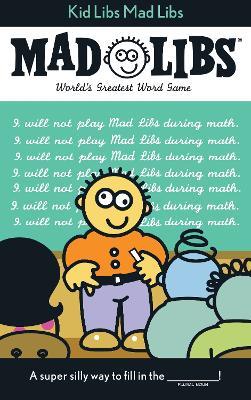 Kid Libs Mad Libs: World's Greatest Word Game - Roger Price,Leonard Stern,Mad Libs - cover