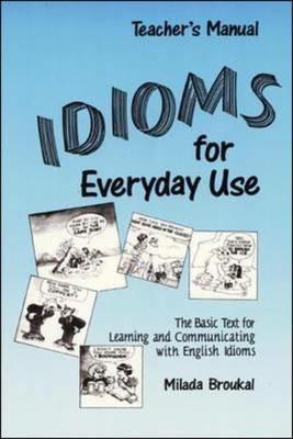 Idioms for Everyday Use: Teacher's Edition with Answer Key - Milada Broukal - cover