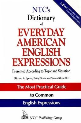 NTC's Dictionary of Everyday American English Expressions - Richard Spears,Betty Birner,Steven Kleinedler - cover