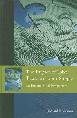 The Impact of Labor Taxes on Labor Supply: An International Perspective - Richard Rogerson - cover