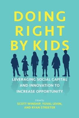 Doing Right by Kids: Leveraging Social Capital and Innovation to Increase Opportunity - Beth Akers,Preston Cooper,Joshua Crawford - cover