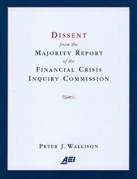 Dissent from the Majority Report of the Financial Crisis Inquiry Commission - Peter J. Wallison - cover