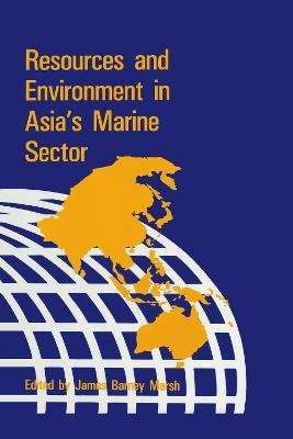 Resources & Environment in Asia's Marine Sector - James B. Marsh - cover