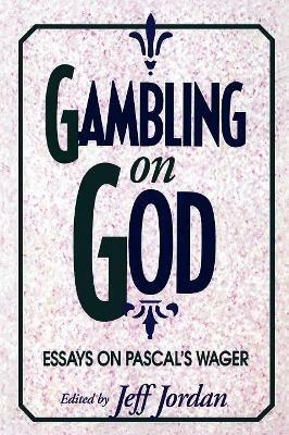 Gambling on God: Essays on Pascal's Wager - cover