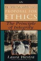 An Environmental Proposal for Ethics: The Principle of Integrity - Laura Westra - cover
