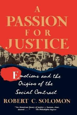 A Passion for Justice: Emotions and the Origins of the Social Contract - Robert Solomon - cover