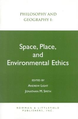 Philosophy and Geography I: Space, Place, and Environmental Ethics - Andrew Light,Jonathan M. Smith - cover