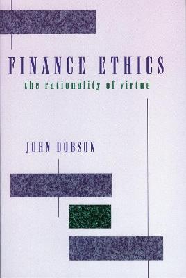 Finance Ethics: The Rationality of Virtue - John Dobson - cover